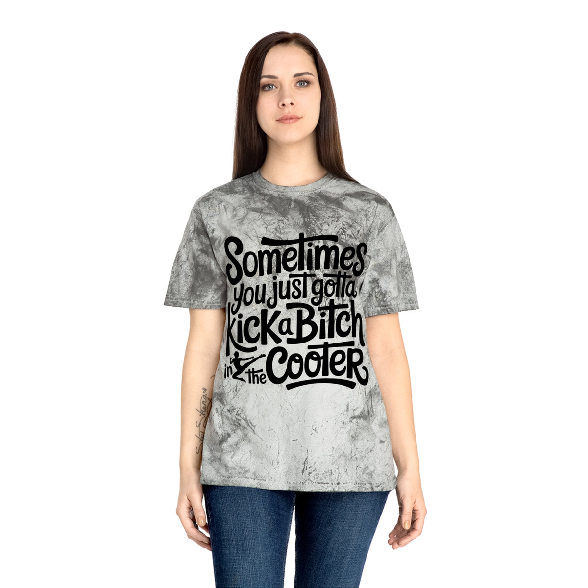 Color Blast "Sometimes you just gotta kick a bitch in the cooter" Tee