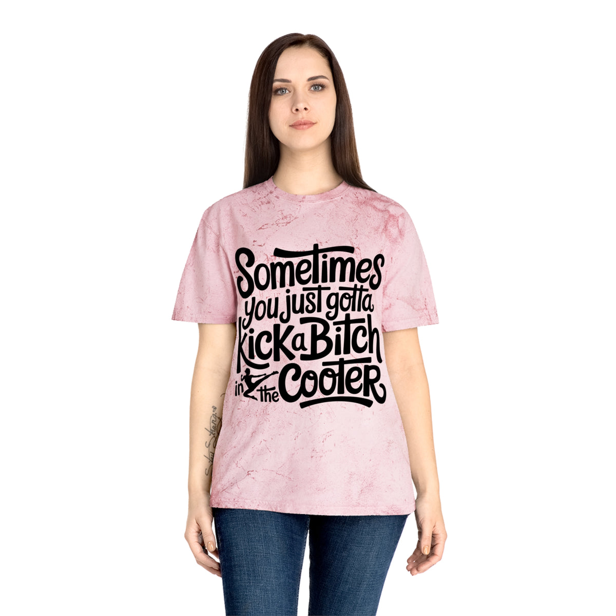Color Blast "Sometimes you just gotta kick a bitch in the cooter" Tee
