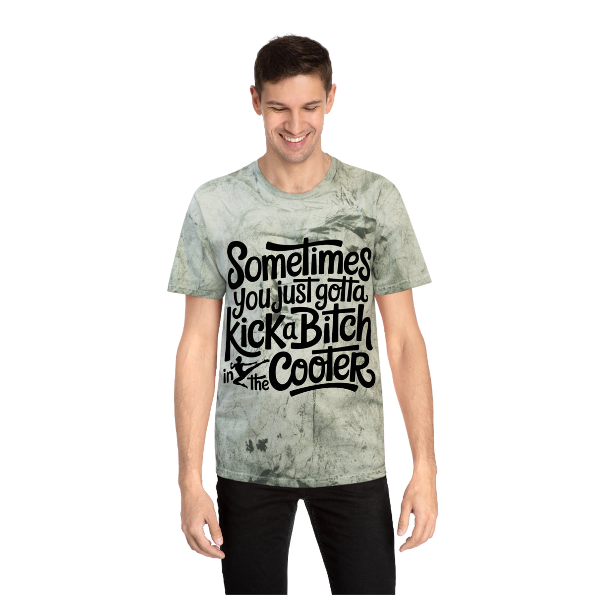 Color Blast "Sometimes you just gotta kick a bitch in the cooter" Tee